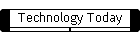Technology Today